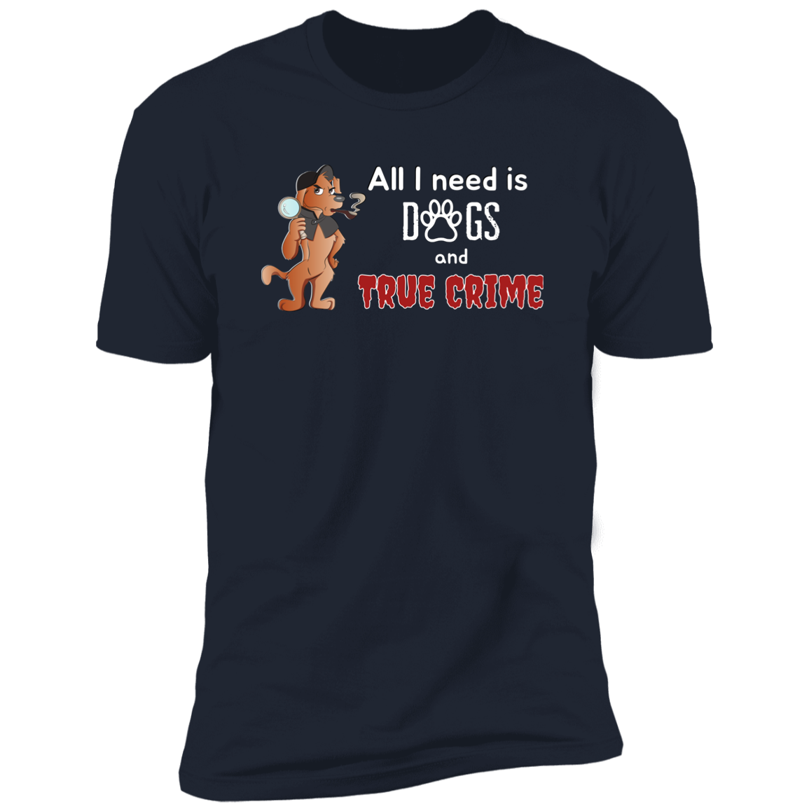 All I Need is Dogs and True Crime, Dog shirt for humas, in navy ble