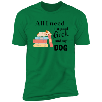 All I Need is a Good Book and My Dog, dog t-shirt for humans, in kelly green