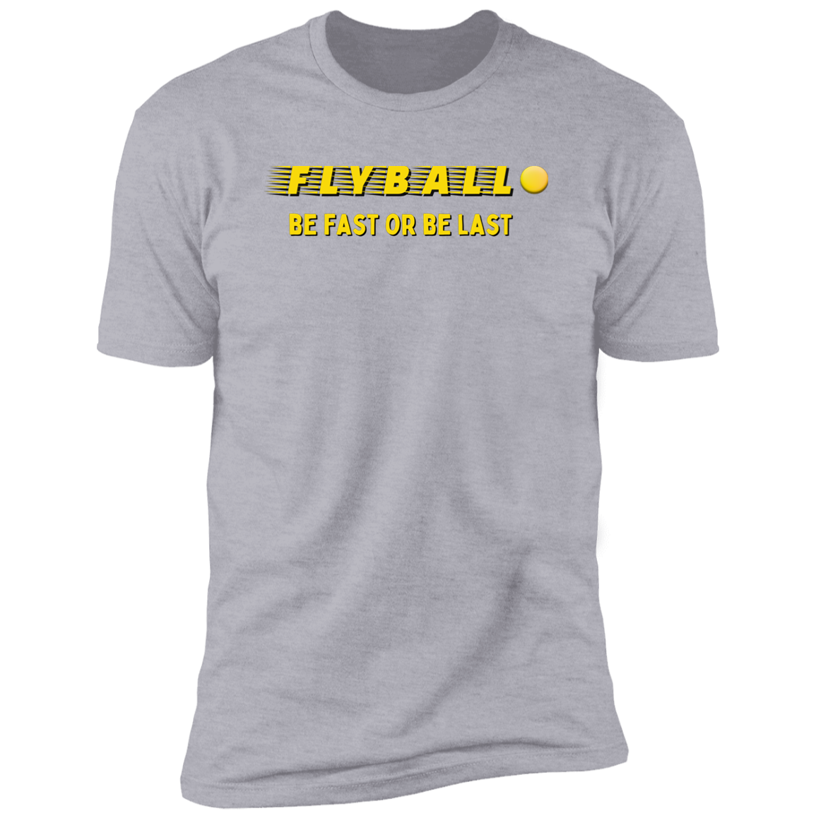 Flyball Be Fast or Be Last Dog Sport T-shirt, Flyball Shirt for humans, in light heather gray