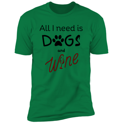 All I Need is Dogs and Wine T-shirt, Dog Shirt for humans, in kelly green