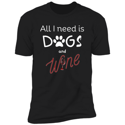 All I Need is Dogs and Wine T-shirt, Dog Shirt for humans, in black