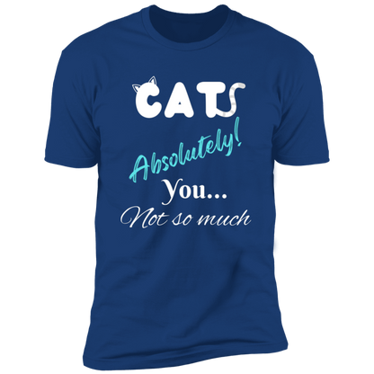 Cats Absolutely You Not So Much T-shirt, Cat Shirt for humans , in royal blue