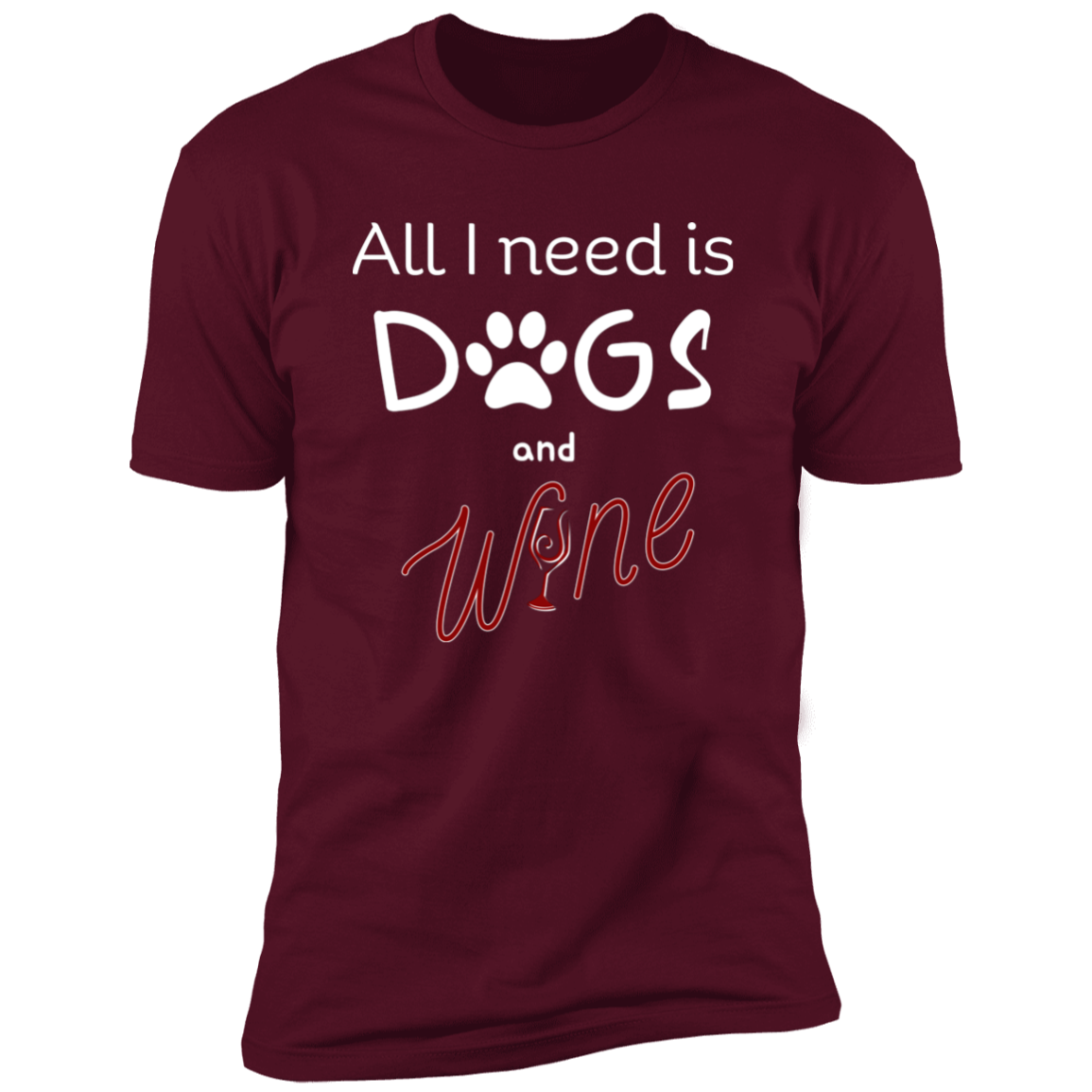 All I Need is Dogs and Wine T-shirt, Dog Shirt for humans, in maroon